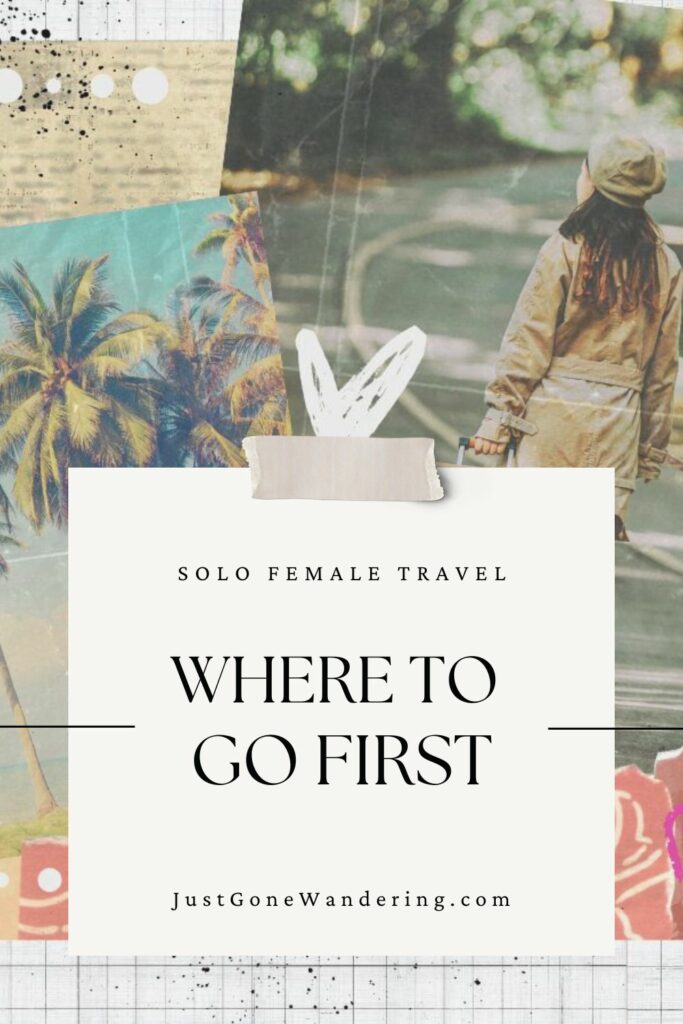 Where to go First time solo traveling